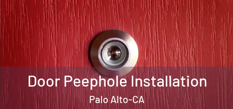  Door Peephole Installation Palo Alto-CA