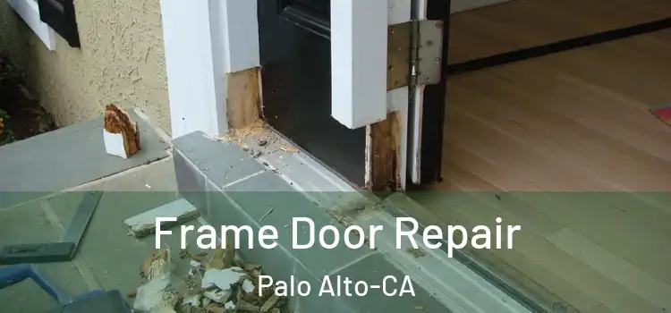 Frame Door Repair Palo Alto-CA
