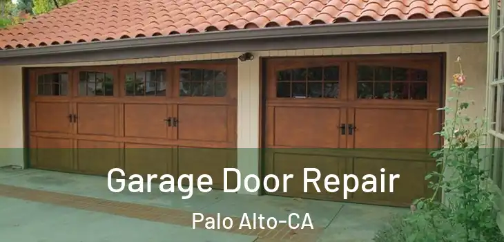 Garage Door Repair Palo Alto-CA