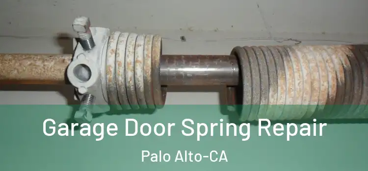 Garage Door Spring Repair Palo Alto-CA