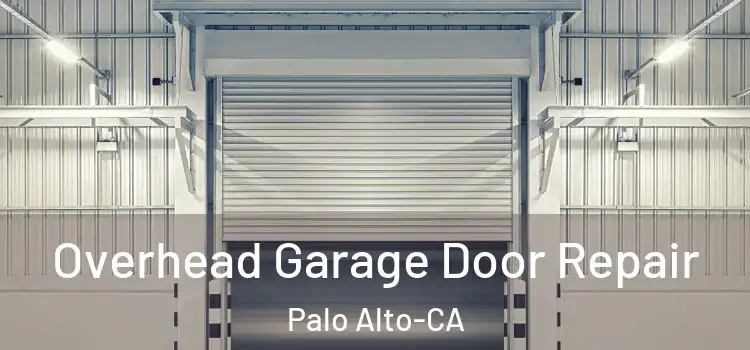 Overhead Garage Door Repair Palo Alto-CA