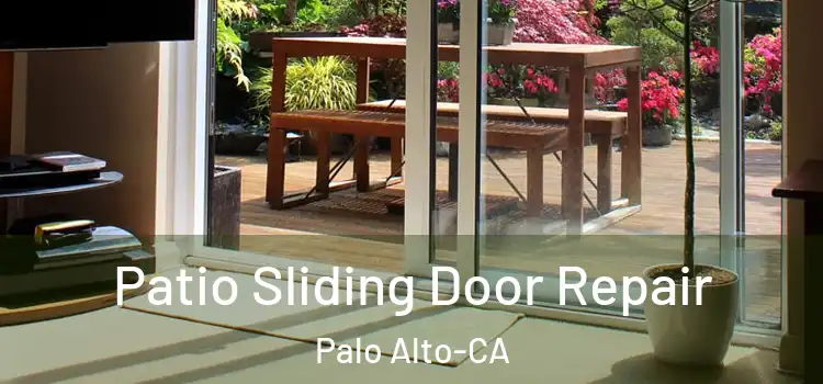Patio Sliding Door Repair Palo Alto-CA
